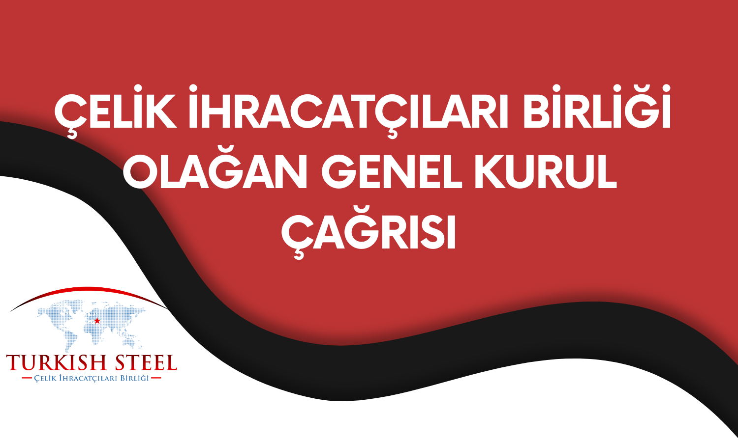 ÇELİK İHRACATÇILARI BİRLİĞİ  OLAĞAN GENEL KURUL ÇAĞRISI